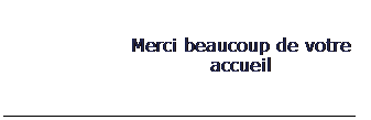 L�gende � une bordure 1: Merci beaucoup de votre accueil
